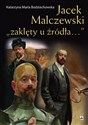 Jacek Malczewski „zaklęty u źródła…”