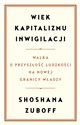 Wiek kapitalizmu inwigilacji Walka o przyszłość ludzkości na nowej granicy władzy