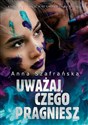 Uważaj czego pragniesz - Anna Szafrańska