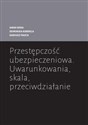 Przestępczość ubezpieczeniowa Uwarunkowania skala przeciwdziałanie