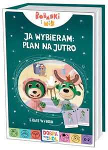 Ja wybieram: plan na jutro. Bobaski i Miś