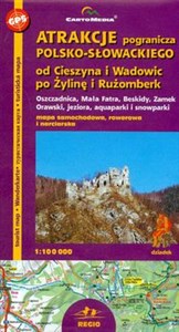 Atrakcje pogranicza Polsko-Słowackiego  1:100 000 od Cieszyna i Wadowic po Żylinę i Rużomberk