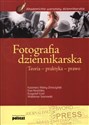 Fotografia dziennikarska Teoria – praktyka – prawo - Kazimierz Wolny-Zmorzyński, Ewa Nowińska, Krzysztof Groń