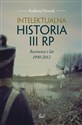 Intelektualna historia III RP Rozmowy z lat 1990-2012 - Andrzej Nowak