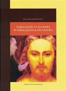 Dojrzałość uczuciowa w formacji do kapłaństwa - Księgarnia UK