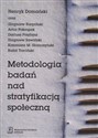 Metodologia badań nad stratyfikacją społeczną - Henryk Domański, Zbigniew Karpiński, Artur Pokropek
