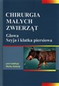 Chirurgia małych zwierząt Tom 2 Głowa, Szyja i klatka piersiowa