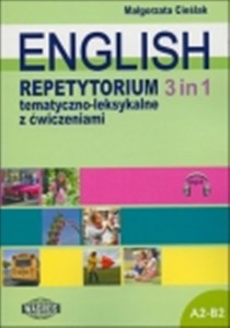 English 3 in 1 Repetytorium tematyczno-leksykalne z ćwiczeniami A2-B2