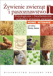 Żywienie zwierząt i paszoznawstwo Tom 1 Fizjologiczne i biochemiczne podstawy żywienia zwierząt - Księgarnia UK