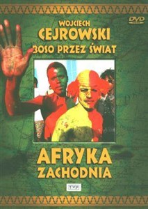 Wojciech Cejrowski - Boso przez świat Afryka Zachodnia 