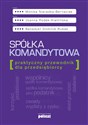 Spółka komandytowa Praktyczny przewodnik dla przedsiębiorcy - Monika Nieradka-Bernaciak, Joanna Rodek-Kietlińska, Benedykt Dominik Rubak