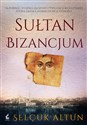 Sułtan Bizancjum - Selcuk Altun