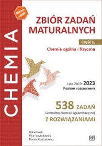 Zbiór zadań maturalnych.Część 1.Chemia ogólna i fizyczna. Lata 2010-2023 Poziom rozszerzony
