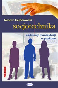 Socjotechnika Podstawy manipulacji w praktyce - Księgarnia UK