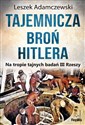Tajemnicza broń Hitlera Na tropie tajnych badań III Rzeszy - Leszek Adamczewski