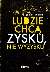 Ludzie chcą zysku, nie wyzysku Postępowy kapitalizm na czasy niezadowolenia