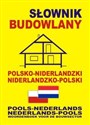 Słownik budowlany polsko-niderlandzki niderlandzko-polski Pools-Nederlands • Nederlands-Pools Woordenboek voor de Bouwsector