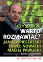 Czy jeszcze warto rozmawiać? Pospieszalski Jan, Nowacki Paweł, Pawlicki Maciej odpowiadają na pytania Sylwii Krasnodęmbskiej