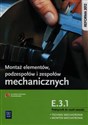 Montaż elementów podzespołów i zespołów mechanicznych E.3.1. Podręcznik do nauki zawodu technik mechatronik monter mechatronik