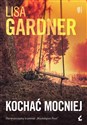 Kochać mocniej  - Lisa Gardner