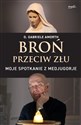 Broń przeciw złu Moje spotkanie z Medjugorje  - Gabriele Amorth