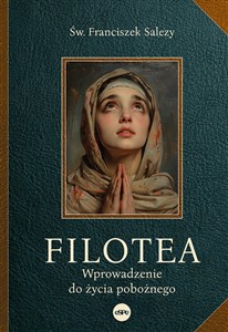 Filotea Wprowadzenie do życia pobożnego