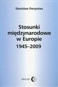 Stosunki międzynarodowe w Europie 1945-2009 - Stanisław Parzymies