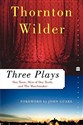 Three Plays: Our Town, The Skin of Our Teeth, and The Matchmaker (Perennial Classics)