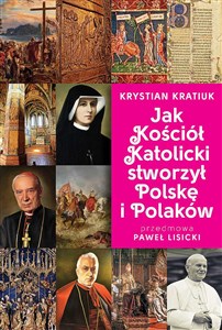Jak Kościół Katolicki stworzył Polskę i Polaków - Księgarnia Niemcy (DE)