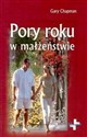 Pory roku w małżeństwie Która pora roku panuje w twoim związku? - Gary Chapman