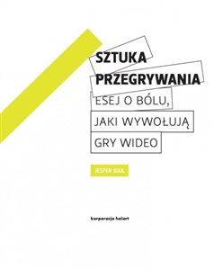 Sztuka przegrywania Esej o bólu jaki wywołują gry wideo