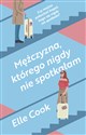 Mężczyzna, którego nigdy nie spotkałam - Elle Cook