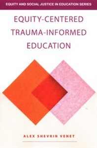 Equity-Centered Trauma-Informed Education - Księgarnia UK