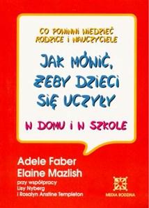 Jak mówić żeby dzieci się uczyły w domu i w szkole - Księgarnia UK