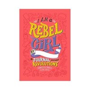 I Am a Rebel Girls by a Journal to Start Revolutions