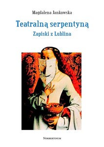 Teatralną serpentyną. Zapiski z Lublina - Księgarnia UK