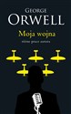Moja wojna - George Orwell