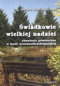 Świadkowie wielkiej nadziei Zbawienie powszechne w myśli wczesnochrześcijańskiej - Księgarnia UK