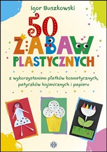 50 zabaw plastycznych z wykorzystaniem płatków kosmetycznych, patyczków higienicznych i papieru - Księgarnia Niemcy (DE)