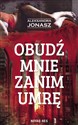 Obudź mnie zanim umrę - Aleksandra Jonasz