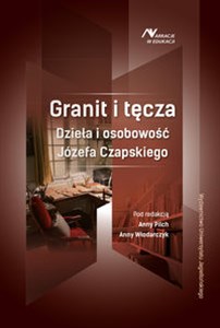 Granit i tęcza Dzieła i osobowość Józefa Czapskiego - Księgarnia UK