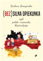 (Bez)silna opiekunka, czyli polsko-niemiecka (bez)nadzieja - Barbara Bereżańska