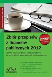 Zbiór przepisów z finansów publicznych 2012 Teksty ustaw o finansach publicznych i rozporządzeń wykonawczych z komentarzem