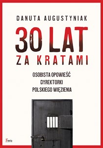 30 lat za kratami Osobista opowieść dyrektorki polskiego więzienia - Księgarnia Niemcy (DE)