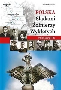 Polska. Śladami Żołnierzy Wyklętych. Przewodnik  - Księgarnia UK