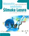 Niezwykła wędrówka Ślimaka Lazura - Liliana Bardijewska