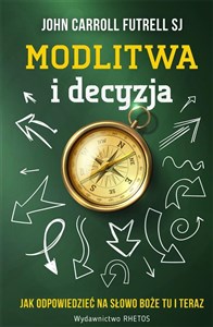 Modlitwa i decyzja Jak odpowiedzieć na Słowo Boże tu i teraz