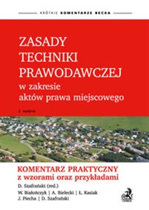 Zasady techniki prawodawczej w zakresie aktów prawa miejscowego Komentarz praktyczny z wzorami oraz przykładami