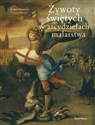 Żywoty świętych w arcydziełach malarstwa - Jacques Duquesne, Francois Lebrette