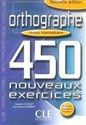 Orthographe 450 exercices intermediaire Cahier d'exercices - Isabelle Chollet, Jean-Pierre Robert
